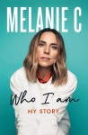 Melanie C "Who I Am: My Story"