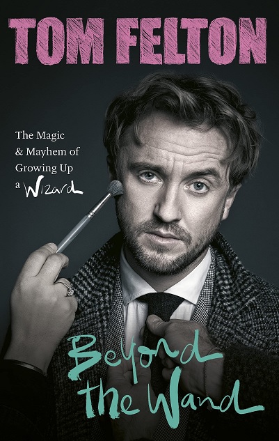 Tom Felton "Beyond the Wand: The Magic and Mayhem of Growing up a Wizard"