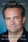 Matthew Perry "Friends, Lovers and the Big Terrible Thing"